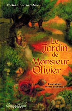 Le jardin de Monsieur Olivier - Corinne Ferrand-Moulin