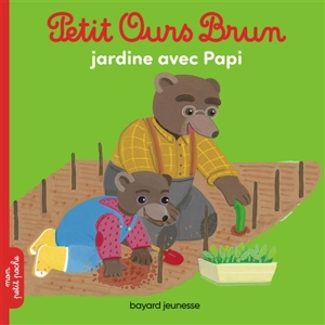 Petit Ours Brun jardine avec papi - Hélène Serre