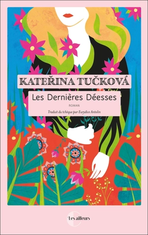 Les dernières déesses - Katerina Tuckova