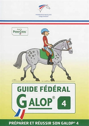 Guide fédéral galop 4 : préparer et réussir son galop 4 - Fédération française d'équitation