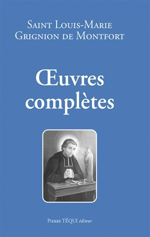 Oeuvres complètes - Louis-Marie Grignion de Montfort
