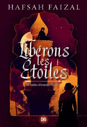 Les sables d'Arawiya. Vol. 2. Libérons les étoiles - Hafsah Faizal