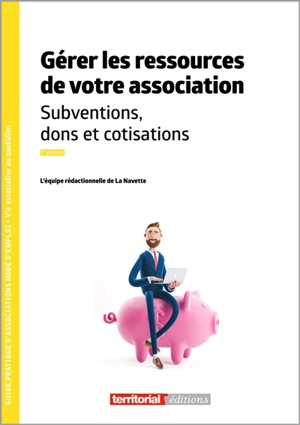 Gérer les ressources de votre association : subventions, dons et cotisations - La Navette