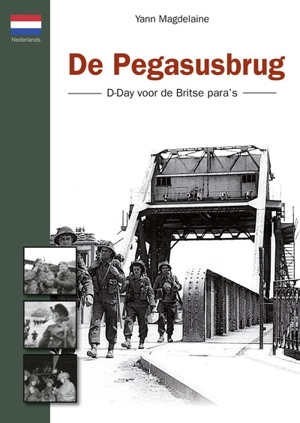 De Pegasusbrug : D-Day voor de Britse para's - Yann Magdelaine