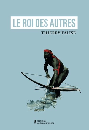 Le roi des autres - Thierry Falise