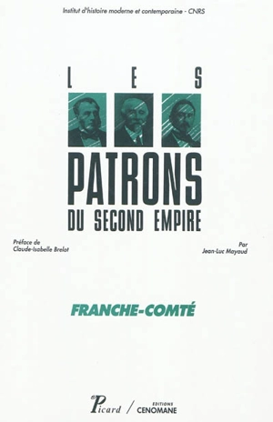 Les patrons du Second Empire. Vol. 3. Franche-Comté - Institut d'histoire moderne et contemporaine (Paris)