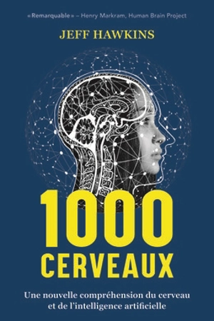 1.000 cerveaux : une nouvelle compréhension du cerveau et de l'intelligence artificielle - Jeff Hawkins