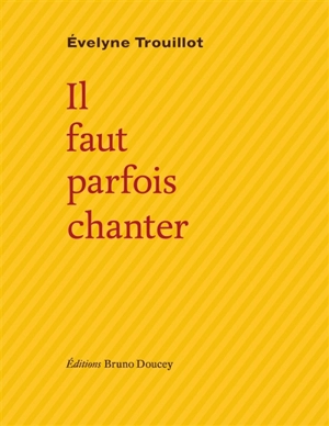 Il faut parfois chanter - Evelyne Trouillot