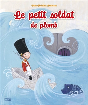 Le petit soldat de plomb - Hans Christian Andersen