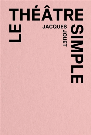 Le théâtre simple - Jacques Jouet