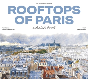 Rooftops of Paris : sketchbook - Fabrice Moireau