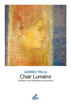 Chair lumière : entretien avec Frédérique Lemarchand - Frédérique Lemarchand