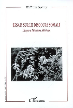 Essais sur le discours somali : diaspora, littérature, idéologie - William Souny