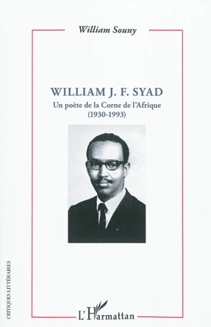 William J. F. Syad : un poète de la Corne de l'Afrique (1930-1993) - William Souny