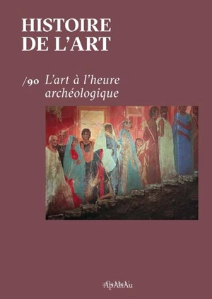 Histoire de l'art, n° 90. L'art à l'heure archéologique