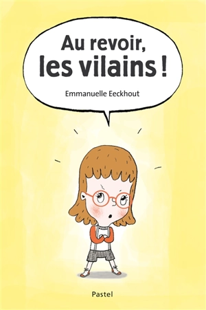 Au revoir, les vilains ! - Emmanuelle Eeckhout