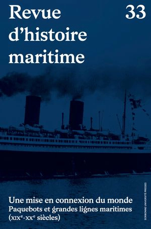 Revue d'histoire maritime, n° 33. Une mise en connexion du monde : paquebots et grandes lignes maritimes (XIXe-XXe siècles)