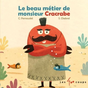 Le beau métier de monsieur Cracrabe - Christophe Pernaudet