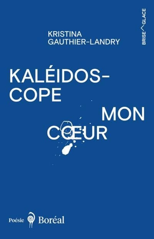 Kaléidoscope mon cœur - Gauthier-Landry, Kristina