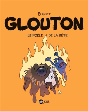 Glouton. Vol. 6. Le poêle de la bête - B-Gnet