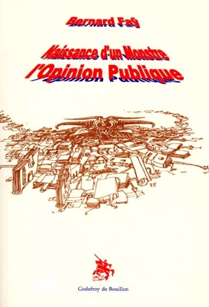 naissance d'un monstre : l'opinion publique - Bernard Faÿ