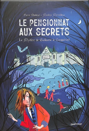 Le pensionnat aux secrets : le mystère de Guillaume le Conquérant - Pierre Dosseul