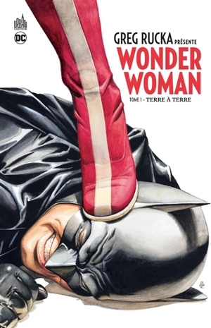 Greg Rucka présente Wonder Woman. Vol. 1. Terre à terre - Greg Rucka