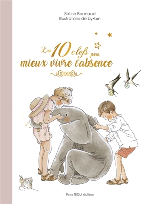 Les 10 clefs pour mieux vivre l'absence - Sixtine Bonnaud