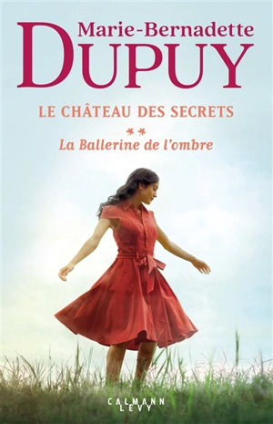 Le château des secrets. Vol. 2. La ballerine de l'ombre - Marie-Bernadette Dupuy