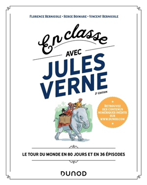 En classe avec Jules Verne : Le tour du monde en 80 jours et en 36 épisodes - Florence Bernigole