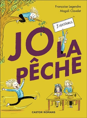 Jo la Pêche : 3 histoires - Françoise Legendre