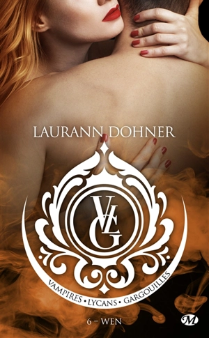 Vampires, Lycans, Gargouilles. Vol. 6. Wen - Laurann Dohner