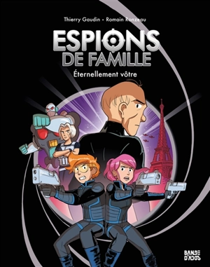 Espions de famille. Vol. 7. Eternellement vôtre - Thierry Gaudin