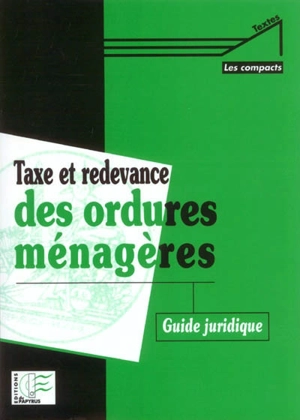 Taxe et redevance des ordures ménagères : guide juridique - Claude Roche