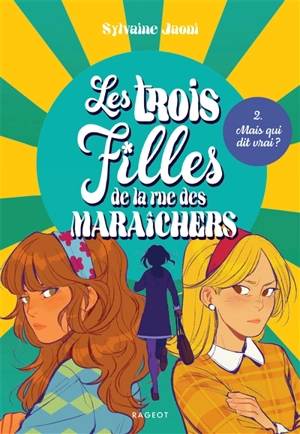 Les trois filles de la rue des Maraîchers. Vol. 2. Mais qui dit vrai ? - Sylvaine Jaoui