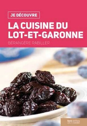 La cuisine du Lot-et-Garonne - Bérangère Guilbaud-Rabiller