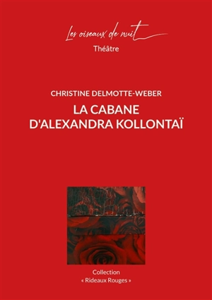 La cabane d'Alexandra Kollontaï - Christine Delmotte