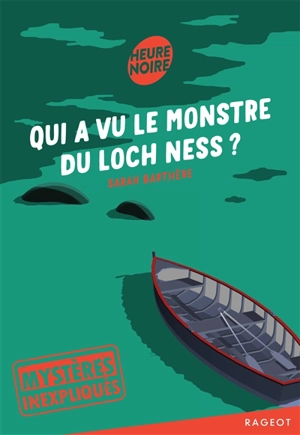 Mystères inexpliqués. Qui a vu le monstre du Loch Ness ? - Sarah Barthère