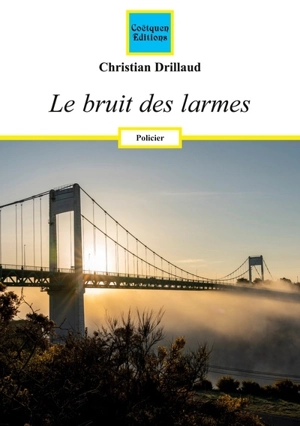 Le bruit des larmes - Christian Drillaud