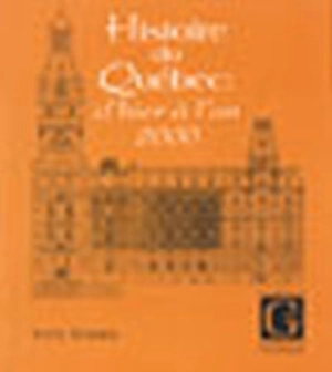 Histoire du Québec : d'hier à l'an 2000 : les fondements historiques du Québec contemporain - Yves Tessier