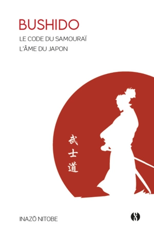 Bushido : le code du samouraï : l'âme du Japon - Inazo Nitobe