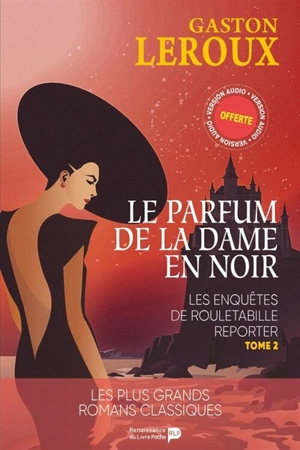 Les enquêtes de Rouletabille reporter. Vol. 2. Le parfum de la dame en noir - Gaston Leroux