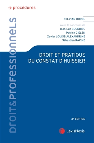 Droit et pratique du constat d'huissier - Sylvian Dorol