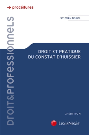 Droit et pratique du constat d'huissier - Sylvian Dorol