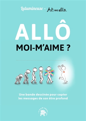 Allô moi-m'aime ? : une bande dessinée pour capter les messages de son être profond - Art-mella