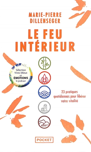 Le feu intérieur : 23 pratiques quotidiennes pour libérer votre vitalité - Marie-Pierre Dillenseger