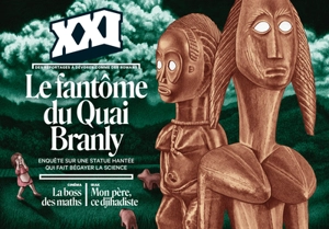 XXI, n° 62. Le fantôme du quai Branly : enquête sur une statue hantée qui fait bégayer la science - Pierre Carrey