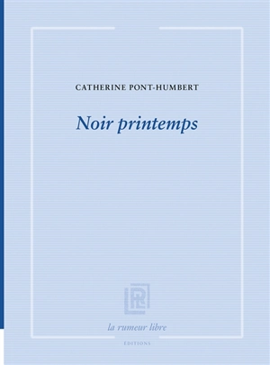 Noir printemps - Catherine Pont-Humbert