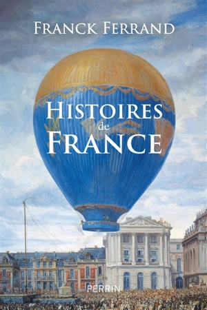 Histoires de France - Franck Ferrand