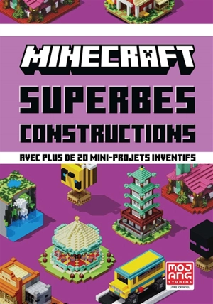 Minecraft : superbes constructions : avec plus de 20 mini-projets inventifs - Mojang